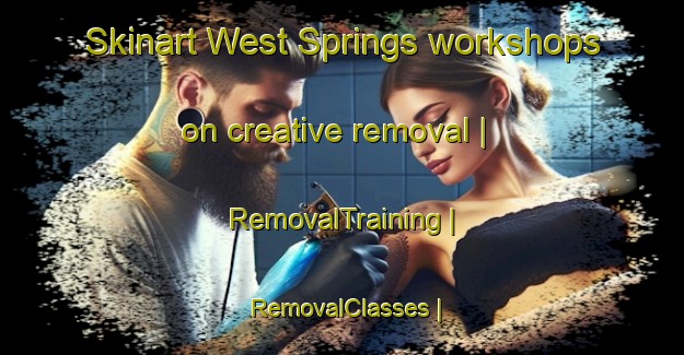Skinart West Springs workshops on creative removal | RemovalTraining | RemovalClasses | SkinartTraining-Canada